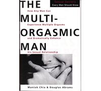 The Multi-Orgasmic Man: Sexual Secrets Every Man Should Know