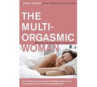 The Multi-Orgasmic Woman: Sexual Secrets Every Woman Should Know