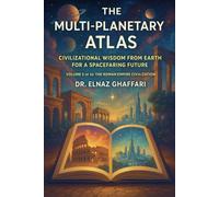 THE MULTI-PLANETARY ATLAS CIVILIZATIONAL WISDOM FROM EARTH FOR A SPACEFARING FUTURE: Volume 2 of 20 - The Roman Empire Civilization