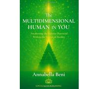 The Multidimensional Human In You: Awakening the Infinite Potential Within the Matrix of Reality
