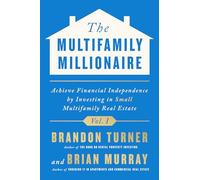 The Multifamily Millionaire: Achieve Financial Freedom by Investing in Small Multifamily Real Estate: 1 (The Multifamily Millionaire, 1)