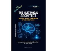 The Multimodal Architect: Building the Next Generation of See-and-Speak AI