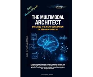 The Multimodal Architect: Building the Next Generation of See-and-Speak AI