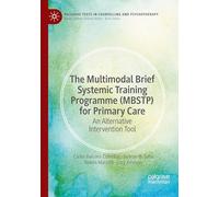 The Multimodal Brief Systemic Training Programme (MBSTP) for Primary Care: An Alternative Intervention Tool (Palgrave Texts in Counselling and Psychotherapy)