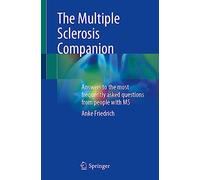 The Multiple Sclerosis Companion: Answers to the most frequently asked questions from people with MS