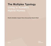 The multiplex typology. Living in Kuwait's hybrid houses (Basics)