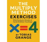 The Multiply Method Exercises: With Exclusive Details Of Sarah Robbins Teachings