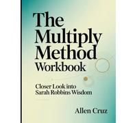 The Multiply Method Workbook: Closer Look into Sarah Robbins Wisdom
