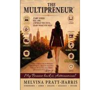 The Multipreneur: From the Girl They Said Wouldn't Amount to Much to a Life of Purpose, Persistence, and Possibility