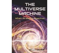 The Multiverse Machine: When AI Meets Quantum