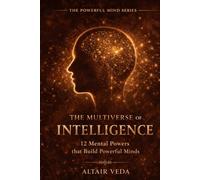 The Multiverse of Intelligence: 12 Mental Powers that build Powerful Minds (Powerful Mind Series)