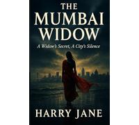 The Mumbai Widow: NOVEL [A Widow’s Secret, A City’s Silence.]