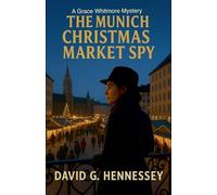 The Munich Christmas Market Spy: 33 (Grace Whitmore Mystery)