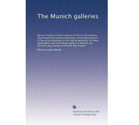 The Munich galleries: Being a history of the progress of the art of painting, illuminated and demonstrated by critical descriptions of the great ... by Florence Jean Ansell and Frank Roy Fraprie