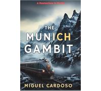 The Munich Gambit: A Masterclass in Murder
