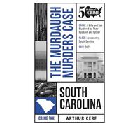 The Murdaugh Murders Case: Fifty States of Crime: 5 (50 States of Crime, 5)