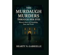 The Murdaugh Murders Through Her Eyes: Blanca’s Story of Friendship, Fear, and Truth