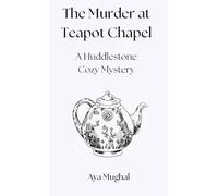 The Murder at Teapot Chapel: A Huddlestone Cozy Mystery (2)