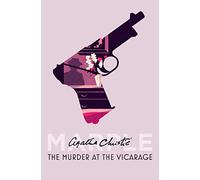 The Murder at the Vicarage: Agatha Christie: Book 1 (Marple)