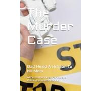 The Murder Case: Dad Hired A Hitman to kill Mom
