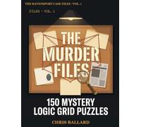 The Murder Files: 150 Mystery Logic Grid Puzzles