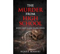 The Murder from High School: Clara Young Series Book Eight: 8