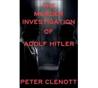 The Murder Investigation of Adolf Hitler: A Munich Mystery: 1
