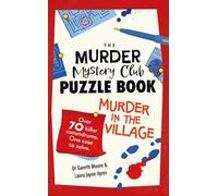 The Murder Mystery Club Puzzle Book: Murder in the Village: Over 70 Killer Conundrums. One Case to Solve