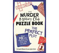 The Murder Mystery Club Puzzle Book: The Perfect Plot: Over 70 Killer Conundrums, One Case to Solve