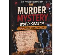 The Murder Mystery Word Search 100 Puzzles Revised Case: 100 Crime-Themed Puzzles to Solve with Clues, Suspects, Evidence, and Detective Mystery Words