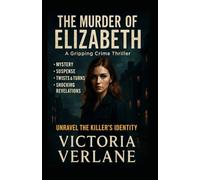 The Murder of Elizabeth: A Gripping Psychological Thriller Where Every Truth Hides a Lie