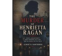 The Murder of Henrietta Ragan: Inside Leonardtown's Most Enduring Cold Case and the Search for the Truth (Shadows of Hidden History)