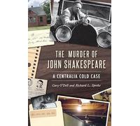 The Murder of John Shakespeare: A Centralia Cold Case (True Crime)