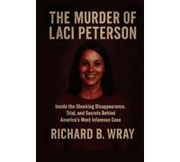 The Murder of Laci Peterson: Inside the Shocking Disappearance, Trial, and Secrets Behind America’s Most Infamous Case