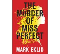 The Murder Of Miss Perfect: A jaw dropping twisty thriller that will keep you up all night.