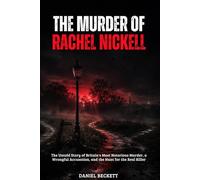 The Murder of Rachel Nickell: The Untold Story of Britain's Most Notorious Murder, a Wrongful Accusation, and the Hunt for the Real Killer