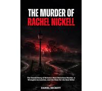 The Murder of Rachel Nickell: The Untold Story of Britain's Most Notorious Murder, a Wrongful Accusation, and the Hunt for the Real Killer