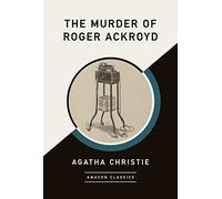 The Murder of Roger Ackroyd (AmazonClassics Edition): 3 (Hercule Poirot)