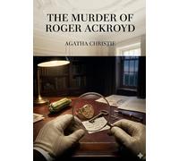 The murder of roger ackroyd: By agatha christie