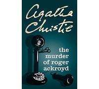 THE MURDER OF ROGER ACKROYD: For Fans of Classic British Literature and Twisty Whodunit Mysteries (Poirot)