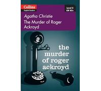 The Murder of Roger Ackroyd: Level 5, B2+ (Collins Agatha Christie ELT Readers)