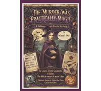 The Murder was Practically Magic: Salem. It's Halloween. The Killer Isn't The Witch! 5,500 Suspects, 10 Clues and One Deadly Mystery to Solve in This Ultimate Crime Whodunit Logic Puzzle