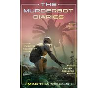 The Murderbot Diaries Vol. 3 – Fugitive Telemetry, System Collapse – Tor Books