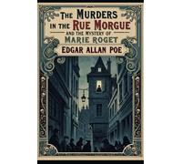 The Murders in the Rue Morgue and The Mystery of Marie Roget