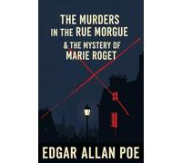 The Murders In The Rue Morgue AND The Mystery of Marie Roget