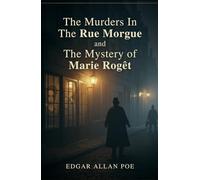 The Murders In The Rue Morgue and The Mystery of Marie Roget