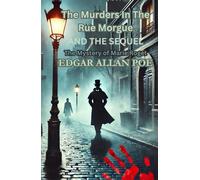 The Murders In The Rue Morgue AND THE SEQUEL:: The Mystery of Marie Roget