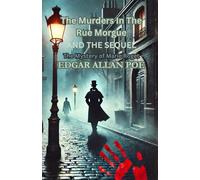 The Murders In The Rue Morgue AND THE SEQUEL:: The Mystery of Marie Roget