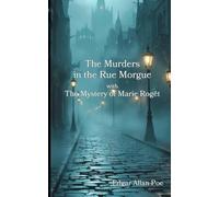 The Murders in the Rue Morgue with The Mystery of Marie Rogět