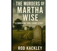 The Murders of Martha Wise: A Shocking True Crime Story